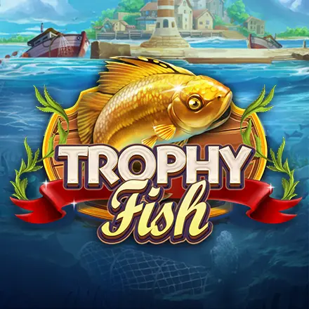 Trophy Fish